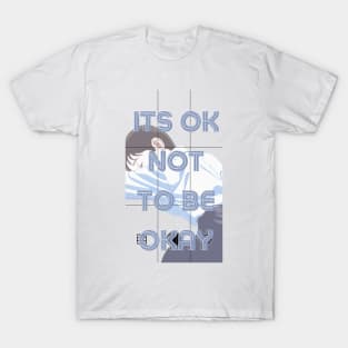 Its OK Not To Be Okay T-Shirt